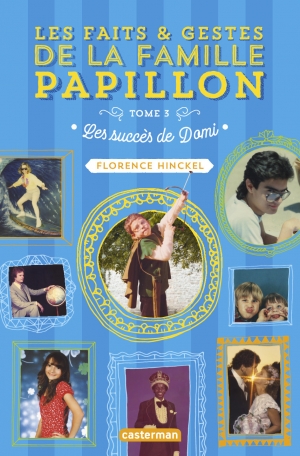 Les faits et gestes de la famille papillon - Tome 3 - Les succès de Domi