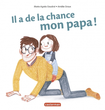 Il a de la chance, mon papa