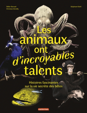 Les animaux ont d&#039;incroyables talents - Histoires fascinantes sur la vie secrète des bêtes