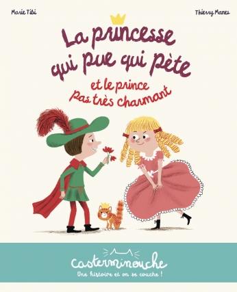 La princesse qui pue qui pète et le prince pas très charmant - Petits albums souples