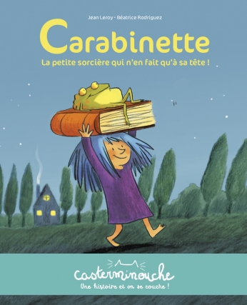 Carabinette la petite sorcière qui n'en fait qu'à sa tête - Petits albums souples