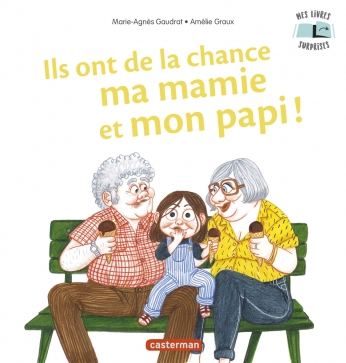 Ils ont de la chance ma mamie et mon papi