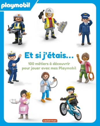 Et si j&#039;étais... 100 métiers à découvrir pour jouer avec mes Playmobil